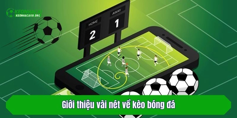Giới thiệu vài nét về kèo bóng đá